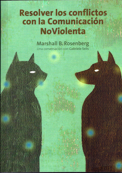 Resolver los conflictos con la comunicación noviolenta, de B.Rosenberg, Marshall | portada del libro