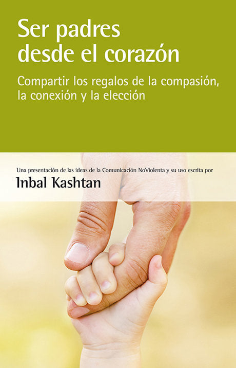Ser padres desde el corazón, de Kashtan, Inbal | portada del libro