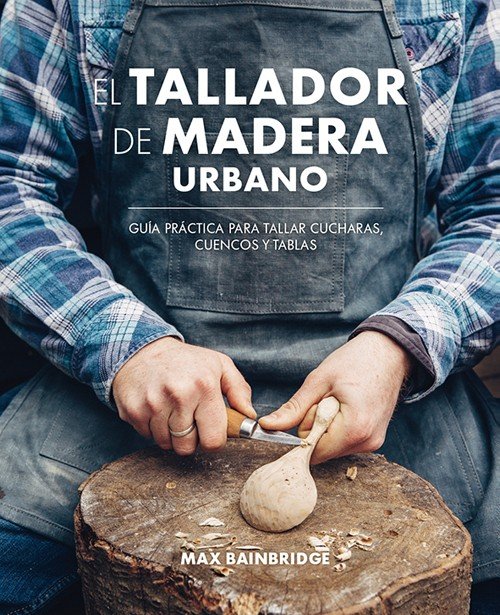 El tallador de madera urbano, de Bainbridge, Max | portada del libro