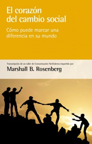 El corazón del cambio social, de B. Rosenberg, Marshall | portada del libro