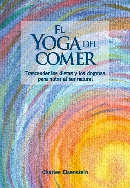 El yoga del comer, de Eisenstein, Charles | portada del libro