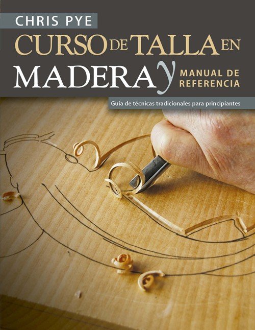 Curso de talla en madera y manual de referencia, de Pye, Chris | portada del libro