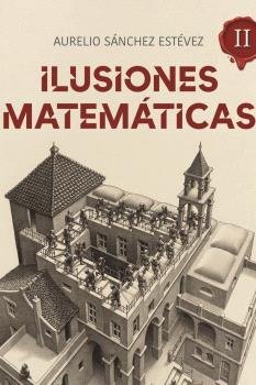 ILUSIONES MATEMATICAS II, de SANCHEZ ESTEVEZ, AURELIO | portada del libro