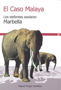 EL CASO MALAYA, de ORDÃ“Ã‘EZ, MIGUEL ÃNGEL | portada del libro
