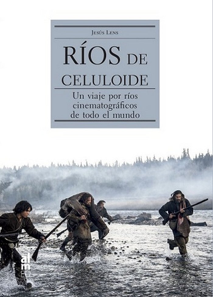 RIOS DE CELULOIDE, de LENS,JESUS | portada del libro