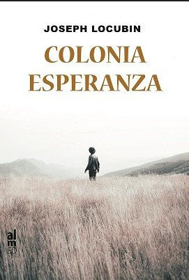 COLONIA ESPERANZA, de LOCUBIN, JOSEPH | portada del libro