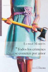 TODOS LOS CRIMENES SE COMETEN POR AMOR, de MARTIN, LUISGE | portada del libro
