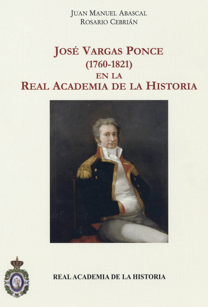 José Vargas Ponce (1760-1821) en la Real Academia de la Historia., de Abascal Palazón, Juan Manuel | portada del libro
