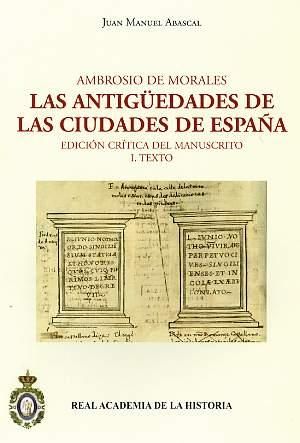 Ambrosio de Morales. Las antigüedades de las ciudades de España, de Abascal, Juan Manuel | portada del libro