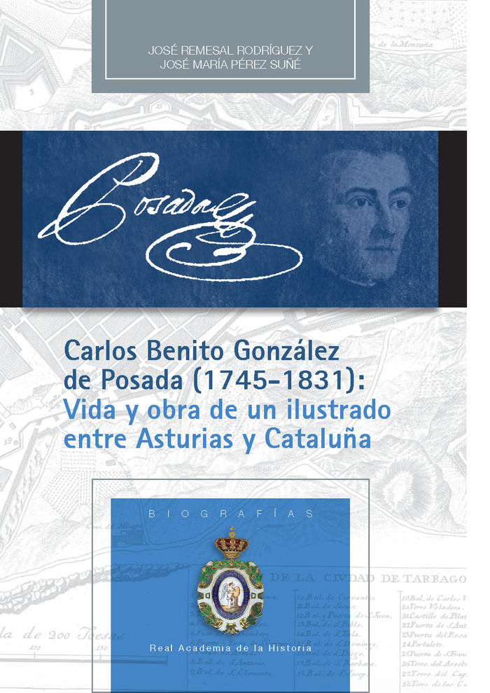 Carlos Benito González de Posada (1745-1831): Vida y obra de un ilustrado entre Asturias y Cataluña, de REMESAL RODRÃGUEZ, J
