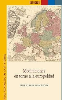 Meditaciones en torno a la europeidad, de SUAREZ FERNANDEZ, LUIS | portada del libro