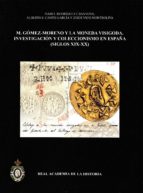 M GOMEZ MORENO Y LA MONEDA VISIGODA INVESTIGACION Y COLECCI, de Isabel Rodríguez Casanova | portada del libro
