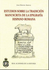 ESTUDIOS SOBRE LA TRADICION MANUSCRITA DE LA EPIGRAFIA HISPANO-ROMANA, de ABASCAL | portada del libro