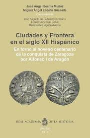 CIUDADES Y FRONTERA EN EL SIGLO XII HISPANICO., de SESMA MUñOZ | portada del libro