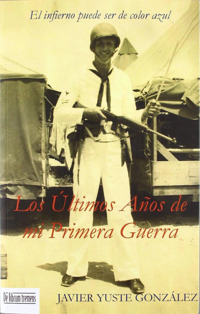 úLTIMOS AñOS DE MI PRIMERA GUERRA, LOS, de YUSTE GONZáLEZ | portada del libro