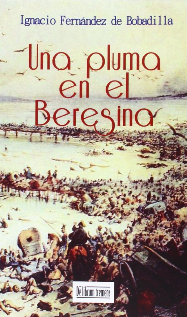 UNA PLUMA EN EL BERESINA, de IGNACIO FERNANDEZ | portada del libro