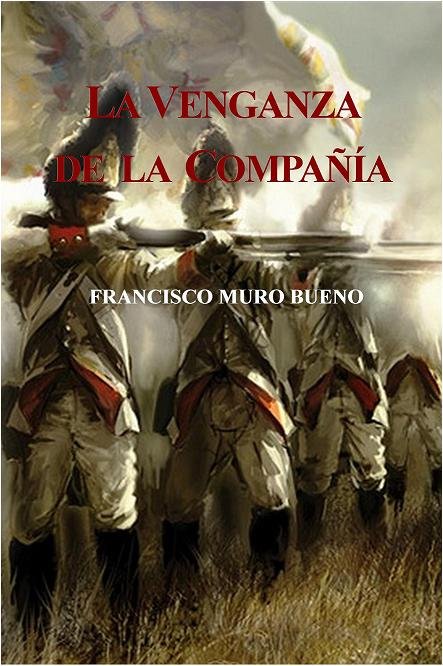 VENGANZA DE LA COMPAÑIA (RUSTICA), LA, de MURO BUENO,FRANCISCO | portada del libro