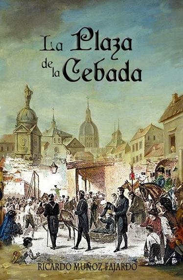 PLAZA DE LA CEBADA (RUSTICA), LA, de MUÑOZ FAJARDO,RICARDO | portada del libro