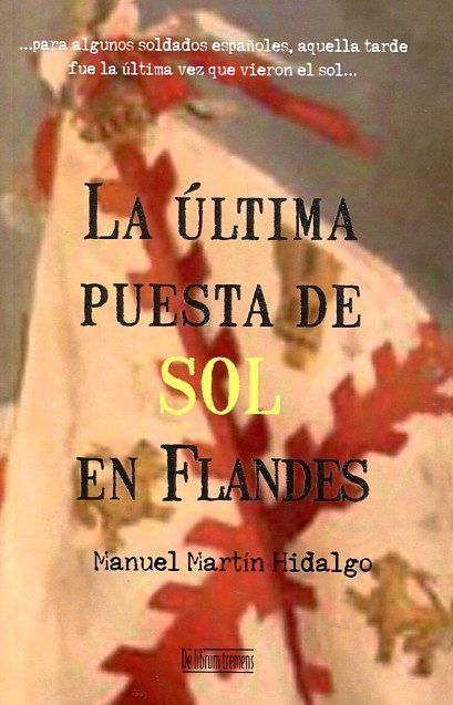 ULTIMA PUESTA DE SOL EN FLANDES, LA, de MARTIN HIDALGO | portada del libro