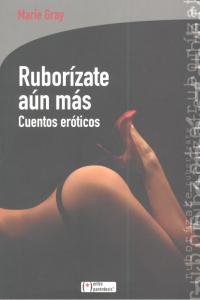 Rubor¡zate, aún más, de GRAY,MARIE | portada del libro
