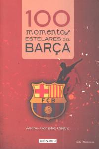 100 momentos estelares del Barça, de González Castro, Andreu | portada del libro