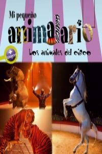 Mi pequeño animalario. Los animales del circo, de Zaglia, Carlo | portada del libro