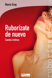 Rubor¡zate de nuevo, de MARIE GRAY | portada del libro