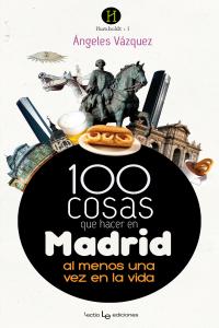 100 cosas que hacer en Madrid, de Vázquez, Ángeles | portada del libro