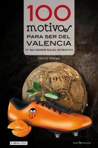 100 motivos para ser del Valencia, de Mateo, David | portada del libro