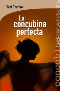 La concubina perfecta, de CHLOë THURLOW | portada del libro