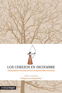 Los cerezos en diciembre, de Andrés Almada, Ariel | portada del libro