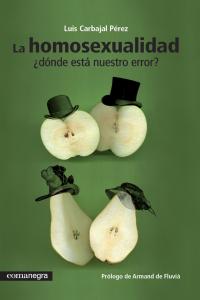 La homosexualidad ¿dónde está nuestro error?, de Carbajal Pérez, Luis | portada del libro
