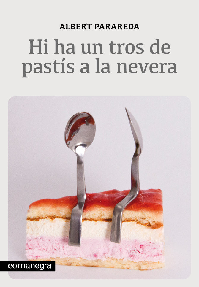 Hi ha un tros de pastís a la nevera, de Parareda Franquesa, Albert | portada del libro
