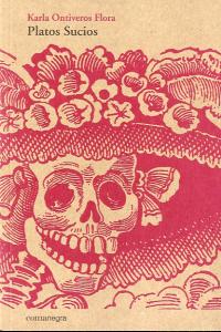 Platos Sucios, de Ontiveros Flora, Karla | portada del libro