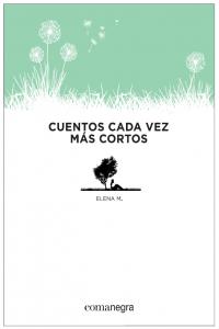 Cuentos cada vez más cortos, de Martínez Blasco, Elena | portada del libro