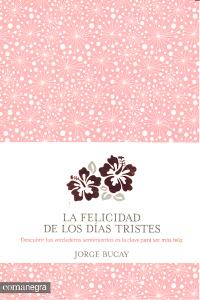La felicidad de los días tristes, de Bucay, Jorge | portada del libro