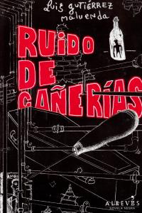 Ruido de cañer¡as, de GUTIERREZ MALUENDA,LUIS | portada del libro