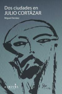 Dos ciudades en Julio Cortázar, de Herráez Serra, Miguel | portada del libro