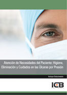 Atención de Necesidades del Paciente: Higiene, Eliminación y Cuidados en las Úlceras por Presión, de Varios autores | portada