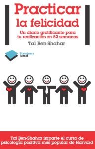 Practicar la felicidad, de Ben-Shahar, Tal | portada del libro