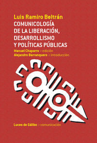 COMUNICOLOGIA DE LA LIBERACION, DESARROLLISMO Y POLITICAS PU, de BELTRáN, LUIS RAMIRO | portada del libro