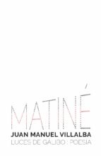 MATINE, de JUAN MANUEL VILLALBA HINOJOSA | portada del libro
