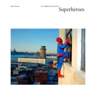 La verdadera historia de los superhéroes, de PINZON, DULCE | portada del libro
