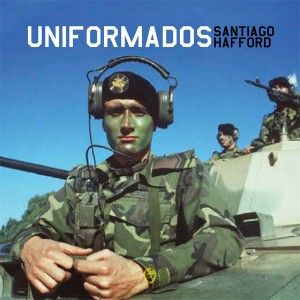 Uniformados, de Hafford, Santiago | portada del libro