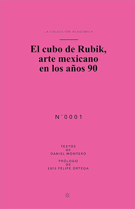 CUBO DE RUBIK, ARTE MEXICANO EN LOS AÑOS 90  *, de MONTERO | portada del libro