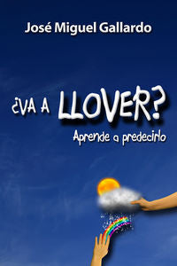 ¿Va a llover?. Aprende a predecirlo, de Gallardo Fernández, José Miguel | portada del libro