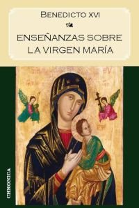 Enseñanzas sobre la Virgen Mar¡a, de JOSEPH RATZINGER (BENEDICTO XVI) | portada del libro