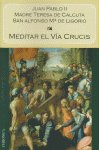 MEDITAR VIA CRUCIS, de JOSEPH RATZINGER (BENEDICTO XVI) | portada del libro