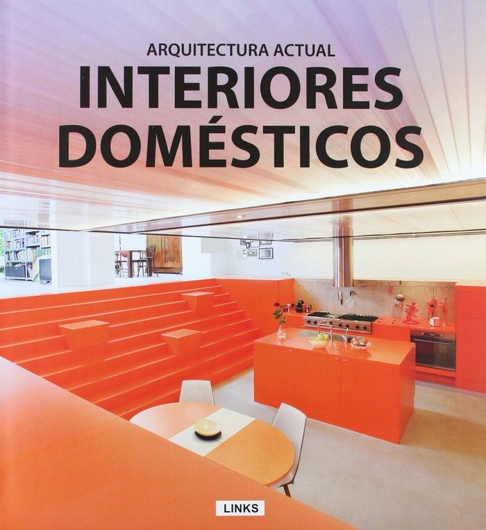 INTERIORES DOMESTICOS: ARQUITECTURA ACTUAL, de VV.AA. | portada del libro