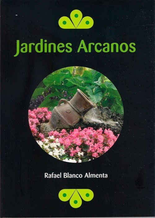 JARDINES ARCANOS, de BLANCO ALMENTA, RAFAEL | portada del libro